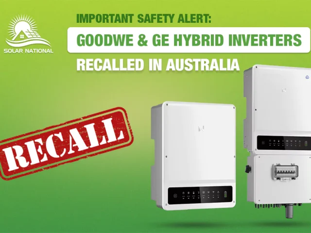 Important Safety Alert: GoodWe & GE Hybrid Inverters Recalled in Australia