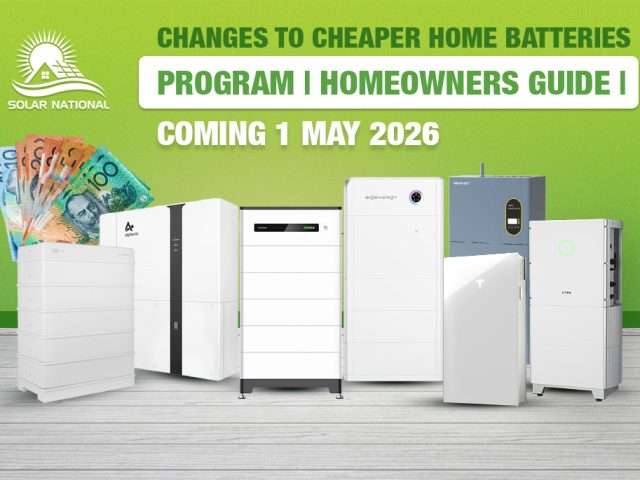 Changes To Cheaper Home Batteries Program | Homeowners Guide | Coming 1 May 2026